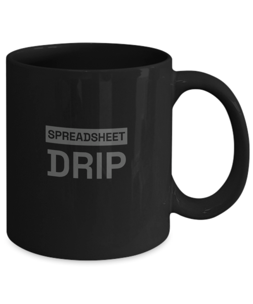 Funny coffee mugs for work that say "Spreadsheet Drip"